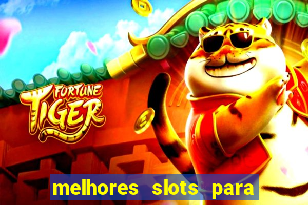 melhores slots para ganhar dinheiro